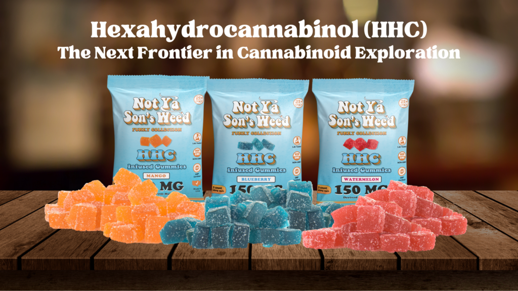 3 of Not Ya Son's Weed HHC Gummy Sachets with the title: "Hexahydrocannabinol (HHC): The Next Frontier in Cannabinoid Exploration